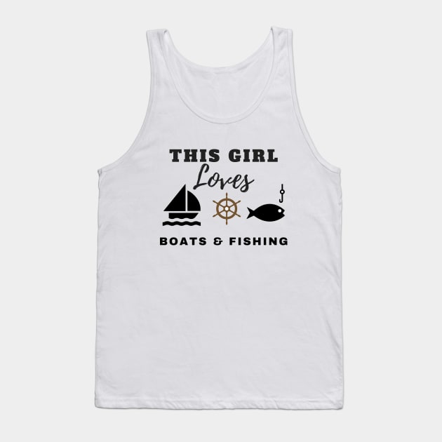 This Girl Loves Boats & Fishing Tank Top by pengulous
